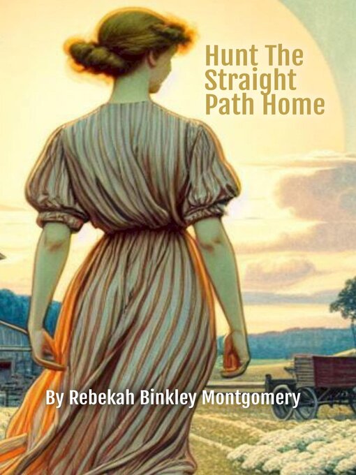 Title details for Hunt the Straight Path Home by Rebekah Binkley Montgomery - Available